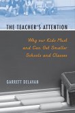 The Teacher's Attention: Why Our Kids Must and Can Get Smaller Schools and Classes