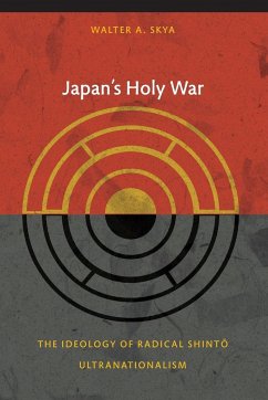 Japan's Holy War: The Ideology of Radical Shinto Ultranationalism - Skya, Walter