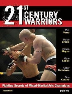 21st Century Warriors: Fighting Secrets of Mixed-Martial Arts Champions - McNeil, Jason William