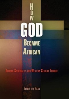 How God Became African - Haar, Gerrie Ter