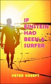 If Einstein Had Been a Surfer: A Surfer, a Scientist, and a Philosopher Discuss a Universal Wave Theory or Theory of Everything