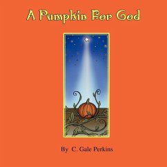 A Pumpkin for God - Perkins, C. Gale