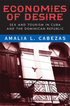 Economies of Desire: Sex and Tourism in Cuba and the Dominican Republic - Cabezas, Amalia L.