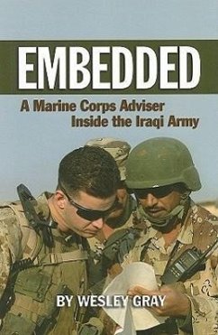 Embedded: A Marine Corps Adviser Inside the Iraqi Army - Gray, Wesley