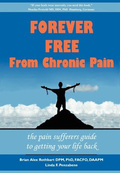 Forever Free From Chronic Pain - Rothbart, Brian A.; Penzabene, Linda F.
