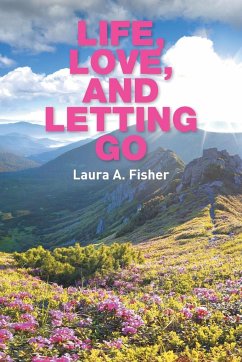 Life, Love, and Letting Go - Fisher, Laura A.