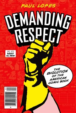 Demanding Respect: The Evolution of the American Comic Book - Lopes, Paul