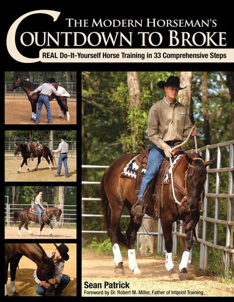 The Modern Horseman's Countdown to Broke: Real Do-It-Yourself Horse Training in 33 Comprehensive Steps The Modern Horseman's Countdown to Broke: Real Do-It-Yourself Horse Training in 33 Comprehensive Steps