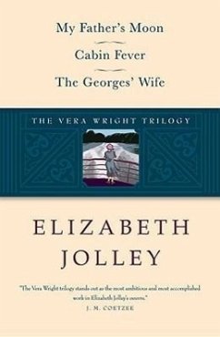 The Vera Wright Trilogy: My Father's Moon/Cabin Fever/The Georges' Wife - Jolley, Elizabeth
