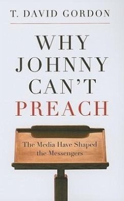 Why Johnny Can't Preach - Gordon, T David