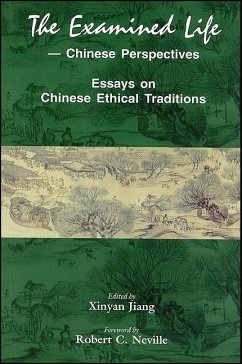 The Examined Life--Chinese Perspectives: Essays on Chinese Ethical Traditions