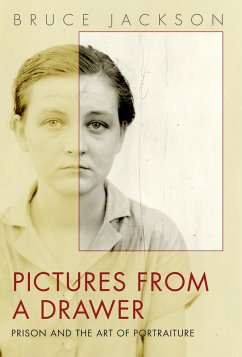 Pictures from a Drawer: Prison and the Art of Portraiture - Jackson, Bruce