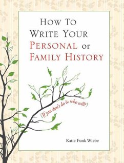 How to Write Your Personal or Family History - Wiebe, Katie
