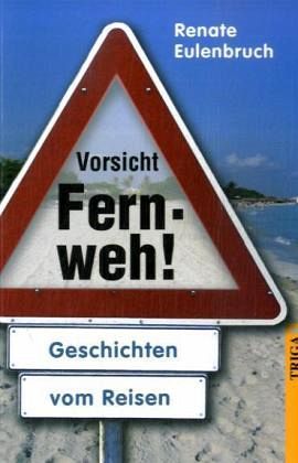 Vorsicht Fernweh! Vorsicht Fernweh!