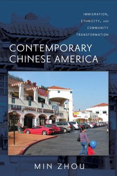 Contemporary Chinese America: Immigration, Ethnicity, and Community Transformation - Zhou, Min