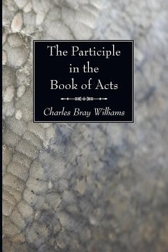 The Participle in the Book of Acts - Williams, Charles Bray