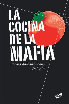 La Cocina de la Mafia: Cocina Italoamericana - Cipolla, Joe