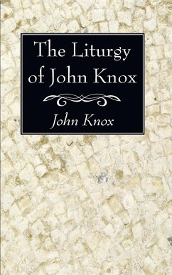 The Liturgy of John Knox - Knox, John