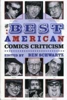 The Best American Comics Criticism Of The 21st Century - Schwartz, Ben