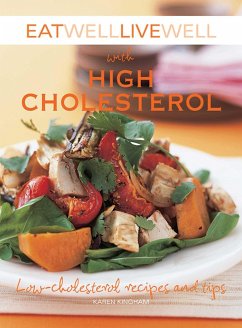 Eat Well Live Well with High Cholesterol: Low-Cholesterol Recipes and Tips - Kingham, Karen