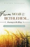 FROM MOAB TO BETHLEHEM...journey to the King