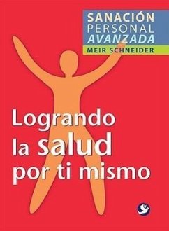 Logrando La Salud Por Ti Mismo - Schneider, Meir