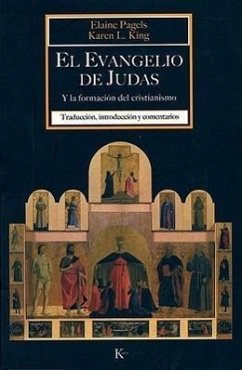 El Evangelio de Judas: Y La Formación del Cristianismo - King, Karen L.; Pagels, Elaine