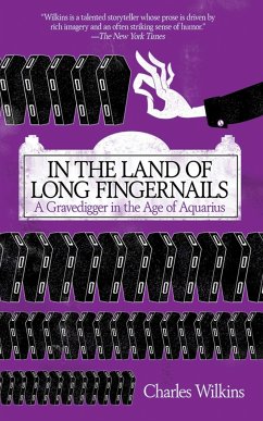 In the Land of Long Fingernails: A Gravedigger in the Age of Aquarius - Wilkins, Charles