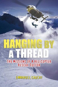 Hanging by a Thread: The Missions of a Helicopter Rescue Doctor - Cauchy, Emmanuel