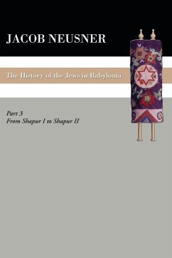A History of the Jews in Babylonia, Part III - Neusner, Jacob
