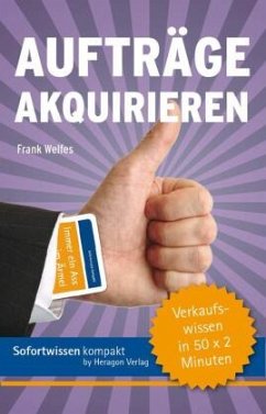 Sofortwissen kompakt: Aufträge akquirieren - Welfes, Frank