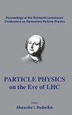 PARTICLE PHYSICS ON THE EVE OF LHC PARTICLE PHYSICS ON THE EVE OF LHC