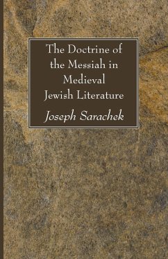 The Doctrine of the Messiah in Medieval Jewish Literature - Sarachek, Joseph