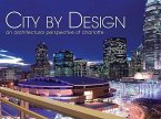 City by Design: Charlotte: An Architectural Perspective of Charlotte