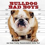 Bulldog Bad Boys: And Some Pretty Uncontrollabull Girls, Too!