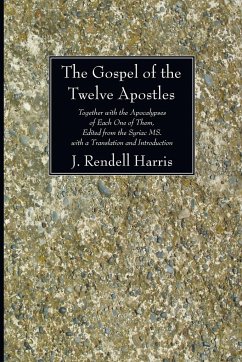 The Gospel of the Twelve Apostles - Harris, J Rendel