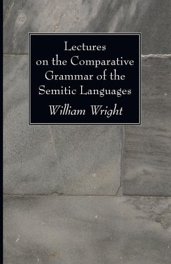 Lectures on the Comparative Grammar of the Semitic Languages - Wright, William