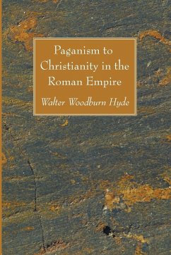 Paganism to Christianity in the Roman Empire - Hyde, Walter Woodburn