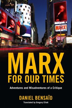 Marx for Our Times: Adventures and Misadventures of a Critique - Bensaid, Daniel