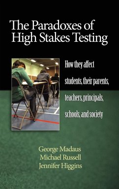 The Paradoxes of High Stakes Testing - Madaus, George F.; Russell, Michael; Higgins, Jennifer