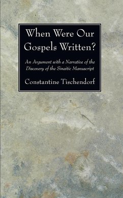 When Were Our Gospels Written? - Tischendorf, Constantin