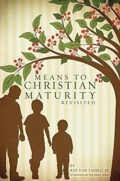Means to Christian Maturity Revisited - Tassell, Ray C. van