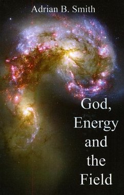 God, Energy and the Field - Smith, Adrian B