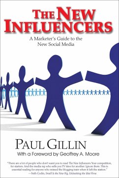 The New Influencers: A Marketer's Guide to the New Social Media - Gillin, Paul
