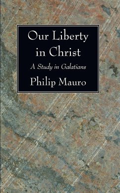 Our Liberty in Christ - Mauro, Philip