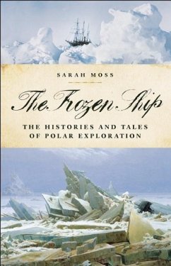 The Frozen Ship: The Histories and Tales of Polar Exploration - Moss, Sarah
