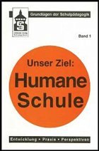Unser Ziel Humane Schule - Meyer, Ernst / Winkel, Rainer (Hgg.)