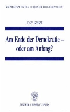 Am Ende der Demokratie - oder am Anfang? - Isensee, Josef