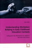Understanding Workplace Bullying in Early Childhood Education Contexts
