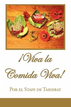 Viva La Comida Viva! - Por El Staff De Tashirat, El Staff De Ta